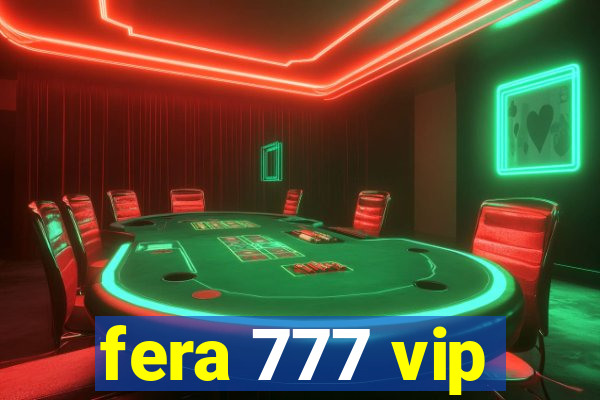 fera 777 vip